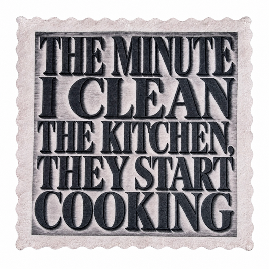 308. THE MINUTE I CLEAN THE KITCHEN – Mikrofaser Putztuch