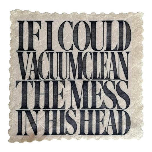 289. I COULD VACUUM CLEAN THE MESS IN HIS HEAD – Mikrofaser Putztuch